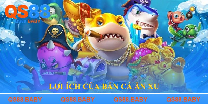 Lợi ích của Bắn cá ăn xu