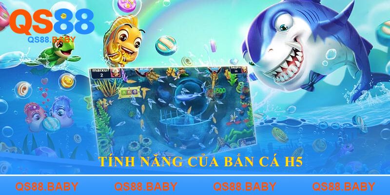 Tính năng của Bắn cá H5