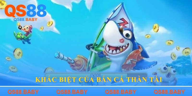 Khác biệt của Bắn cá Thần tài
