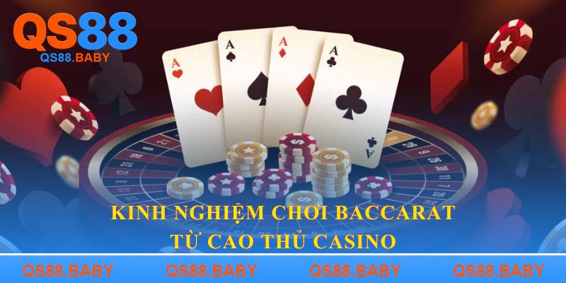Kinh nghiệm chơi baccarat từ cao thủ casino