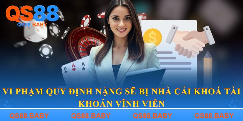 Vi phạm quy định nặng sẽ bị nhà cái khoá tài khoản vĩnh viễn