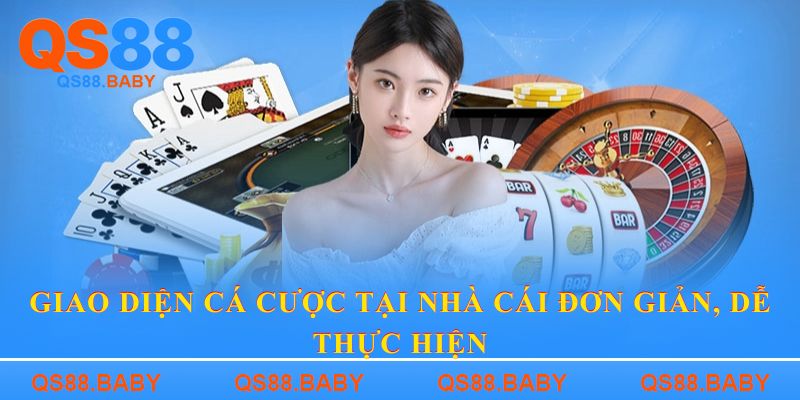 Giao diện cá cược tại nhà cái đơn giản, dễ thực hiện