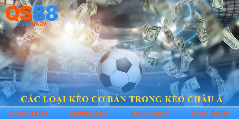 Các loại kèo cơ bản trong kèo Châu Á