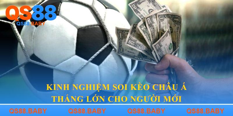 Kinh Nghiệm soi kèo châu Á thắng lớn cho người mới