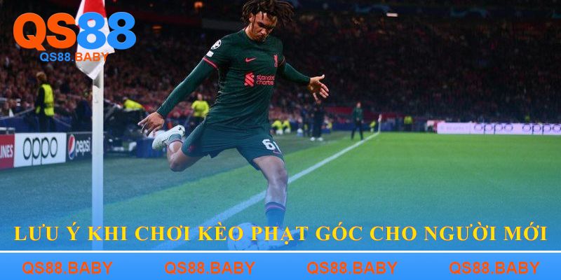 Lưu ý khi chơi kèo phạt góc cho người mới
