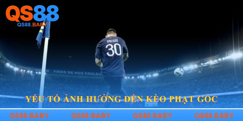 Yếu tố ảnh hưởng đến kèo phạt góc