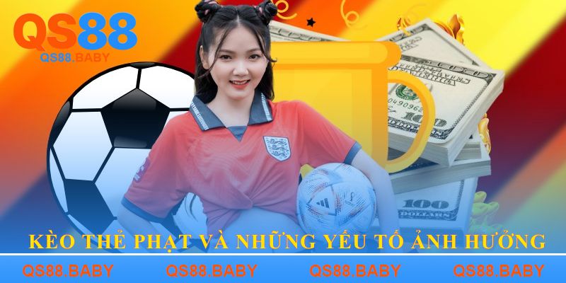 Kèo thẻ phạt và những yếu tố ảnh hưởng 