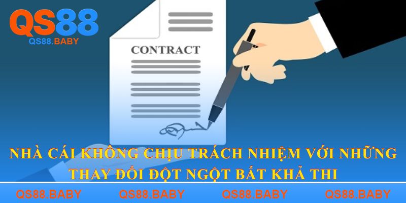 Nhà cái không chịu trách nhiệm với những thay đổi đột ngột bất khả thi