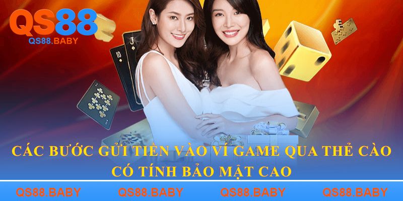 Các bước gửi tiền vào ví game qua thẻ cào có tính bảo mật cao