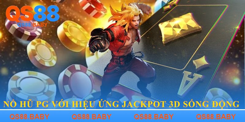 Nổ hũ PG với hiệu ứng jackpot 3D sống động 