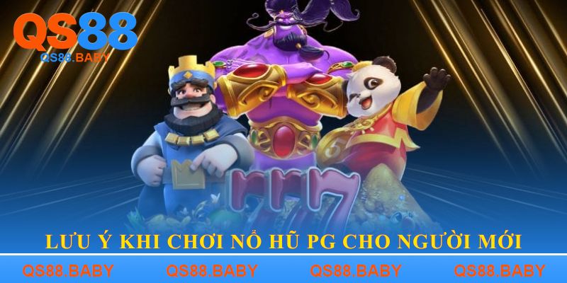 Lưu ý khi chơi nổ hũ PG cho người mới