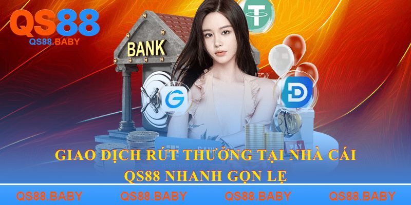 Giao dịch rút thưởng tại nhà cái QS88 nhanh gọn lẹ
